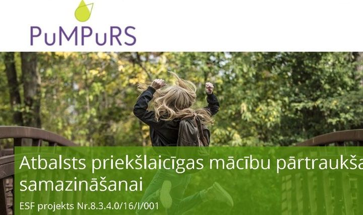 Eiropas Sociālā fonda projekts “PuMPuRS” (“Atbalsts priekšlaicīgas mācību pārtraukšanas samazināšanai”)